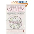 The Little Book of Values: Educating Children to Become Thinking, Responsible and Caring Citizens (Independent Thinking Series)