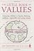 The Little Book of Values: Educating Children to Become Thinking, Responsible and Caring Citizens (Independent Thinking Series) (Little Book Of... (Crown House Publishing))