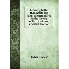 Learning better than house and land: as exemplified in the history of Harry Johnson and Dick Hobson