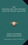 The Strange Life And Strange Loves Of Edgar Allan Poe