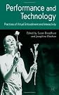 Performance and Technology: Practices of Virtual Embodiment and Interactivity