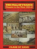 The fall of France : disaster in the west 1939-1940
