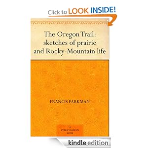 The Oregon Trail Sketches Of Prairie And