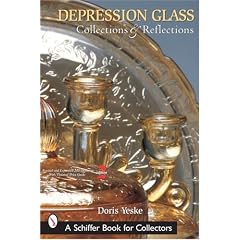 Depression Glass Collections and Reflections: A Guide With Values (Schiffer Book for... by Doris Yeske