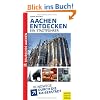 Aachen entdecken - ein Stadtf�hrer: Rundwege durch die Kaiserstadt