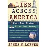 LiesAcrossAmerica:WhatOurHistoricSitesGetWrong