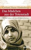 Das M�dchen aus der Totenstadt: Monas Leben auf den Gr�bern Kairos