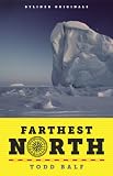 Farthest North: Americas First Arctic Hero and His Horrible, Wonderful Voyage to the Frozen Top of the World (Kindle Single)