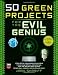 50 Green Projects for the Evil Genius