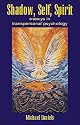 Shadow, Self, Spirit: Essays in Transpersonal Psychology
