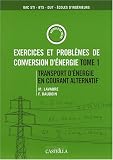 Exercices et probl�mes de conversion d?�nergie : Tome 1, Transport d?�nergie en courant alternatif
