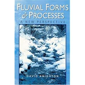 Fluvial Forms and Processes : A New Perspective by David Knighton