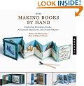 More Making Books by Hand: Exploring Miniature Books, Alternative Structures, and Found Objects