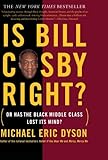 Is Bill Cosby Right?: Or Has the Black Middle Class Lost Its Mind?