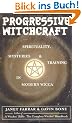 Progressive Witchcraft: Spirituality, Mysteries, and Training in Modern Wicca