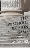 The Law School Decision Game: A Playbook for Prospective Lawyers