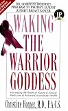 Waking the Warrior Goddess: Dr. Christine Horner's Program to Protect Against and Fight Breast Cancer