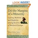 On the Margins of a Minority: Leprosy, Madness, and Disability among the Jews of Medieval Europe