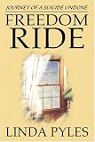 Freedom Ride: Journey of a Suicide Undone