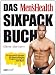 Das Men's Health Sixpack-Buch: Die Waschbrett-Garantie: Mit diesem einfachen Programm schafft es jeder Mann!