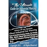 The Ultimate Guide for Industrial Piercing: Answers All Your Questions About Industrial Ear Piercing