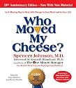 Who Moved My Cheese: 10th Anniversary Edition: Featuring a 10th Anniversary Interview with Spencer Johnson: An Amazing Way to Deal with Change in Your Work and in Your Life