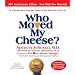 Who Moved My Cheese: The 10th Anniversary Edition: An Amazing Way to Deal with Change in Your Work and in Your Life