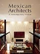 Mexican Architects / Arquitectos Mexicanos: A Contemporary Vision / Una vision contemporanea