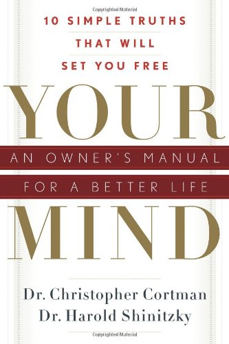 Your Mind: An Owner's Manual for a Better Life
