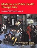 Medicine and public health through time : for AQA GCSE specification A