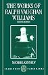The Works of Ralph Vaughan Williams (Clarendon Paperbacks)