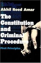 The Constitution and Criminal Procedure: First Principles