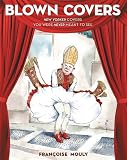 Blown Covers: New Yorker Covers You Were Never Meant to See