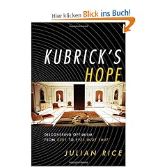 Kubrick's Hope: Discovering Optimism from 2001 to Eyes Wide Shut