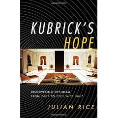 Kubrick's Hope: Discovering Optimism from 2001 to Eyes Wide Shut