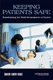 Keeping Patients Safe: Transforming the Work Environment of Nurses