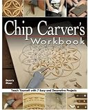 Chip Carver's Workbook: Teach Yourself with 7 Easy and Decorative Projects - 1565232577