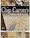 Chip Carver's Workbook: Teach Yourself with 7 Easy and Decorative Projects