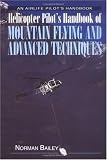 Helicopter Pilot`s Handbook Of Mountain Flying & Advanced Techniques (Airlife Pilot`s Handbooks)