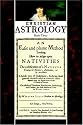 Christian Astrology, book 3: An Easie and plaine Method How to judge upon Nativities