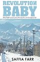 Revolution Baby: Motherhood and Anarchy in Kyrgyzstan