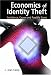 Economics of Identity Theft: Avoidance, Causes and Possible Cures