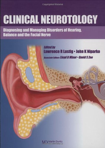 Clinical Neurotology: Diagnosing and Managing Disorders of Hearing, Balance and the Facial Nerve