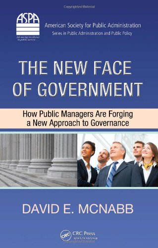 The New Face of Government: How Public Managers Are Forging a New Approach to Governance (ASPA Series in Public Administration and Public Policy)