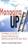 Managing Up!: 59 Ways to Build a Career-advancing Relationship with Your Boss