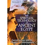 The Spiritual Technology of Ancient Egypt: Sacred Science and the Mystery of Consciousness