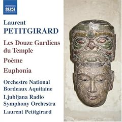 Laurent Petitgirard: Les Douze Gardiens du Temple; Po�me; Euphonia