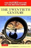 The Oxford History of the British Empire: Volume IV: The Twentieth Century: Twentieth Century Vol 4