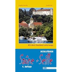Sa�ne und Seille: Mit dem Hausboot unterwegs. Detailf�hrer: Die Sa�ne von Corre bis M�con, die Seille von La Truch�re bis Louhans und der Rh�ne-Rhein-Kanal von St.-Symphorien bis D�le