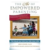 The Art of Empowered Parenting: The Manual You Wish Your Kids Came With